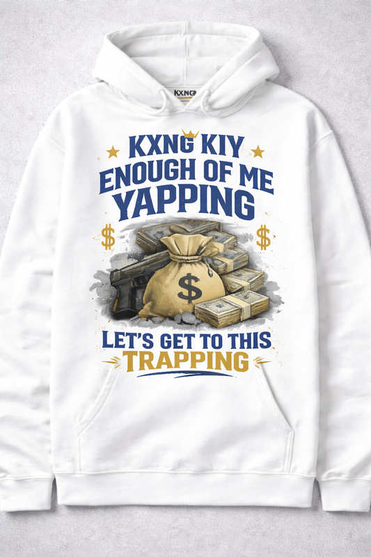 KXNG KIY – “Enough of Me Yapping, Let’s Get to This Trapping” Hoodie