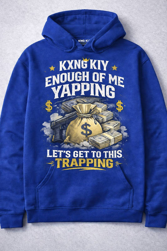 KXNG KIY – “Enough of Me Yapping, Let’s Get to This Trapping” Hoodie